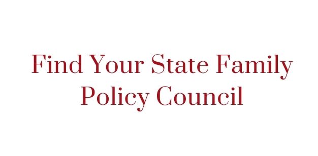 Find Your State Family Policy Council